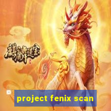 project fenix scan